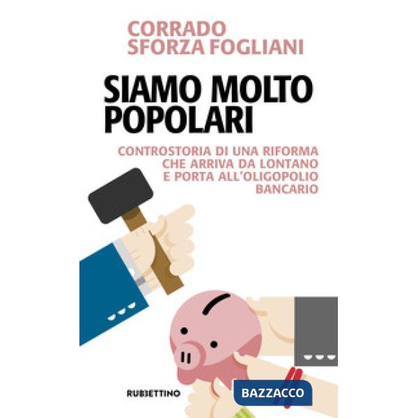 Siamo molto popolari. Controstoria di una riforma che arriva da lontano e porta all'oligopolio bancario