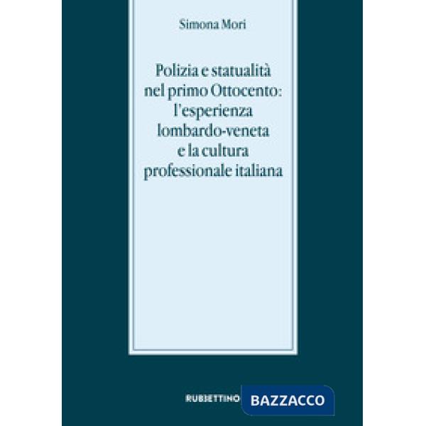 Polizia e statualità nel primo Ottocento: l'esperienza lombardo-veneta e la cultura