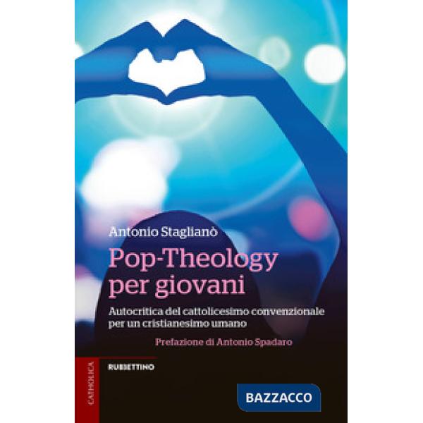Pop-Theology per giovani. Autocritica del cattolicesimo convenzionale per un cri
