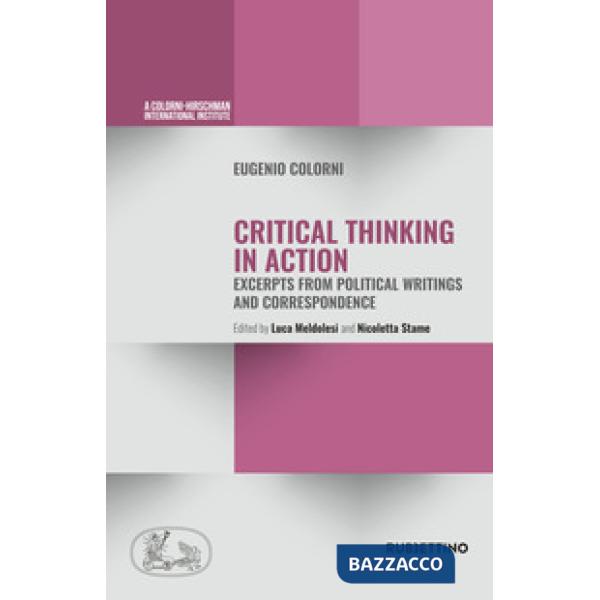 Critical thinking in action. Excerpts from political writings and correspondence