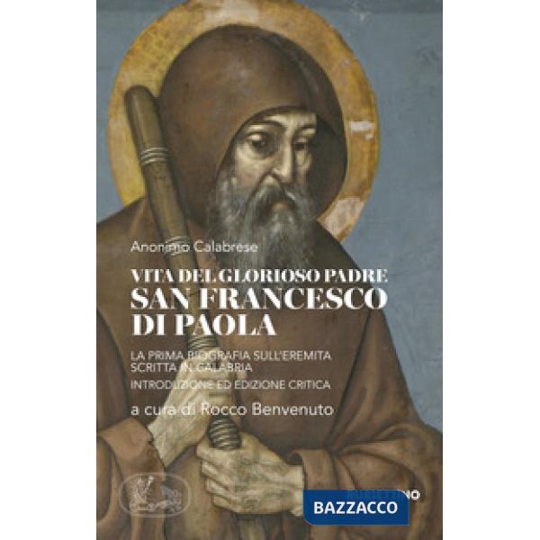 Vita del glorioso padre san Francesco di Paola. La prima biografia sull'Eremita scritta in Calabria