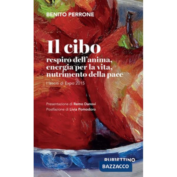 Cibo. Respiro dell'anima, energia per la vita, nutrimento per la pace. I lasciti