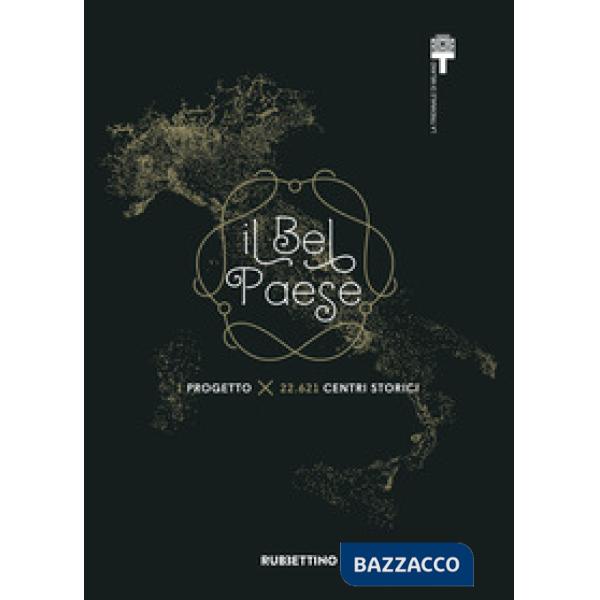 Bel Paese. 1 progetto x 22.621 centri storici (Il)