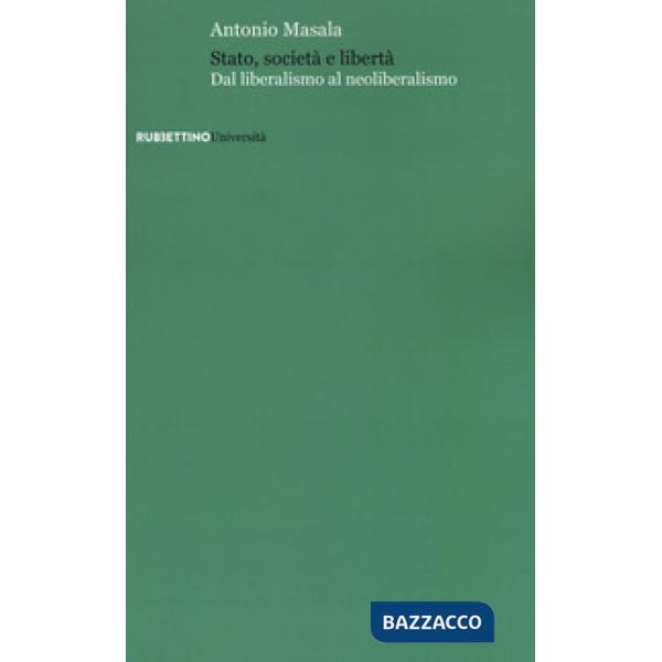 Stato, società e libertà. Dal liberalismo al neoliberalismo