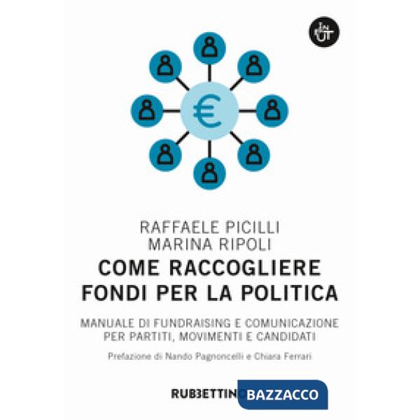 Come raccogliere fondi per la politica. Manuale di fundraising e comunicazione p