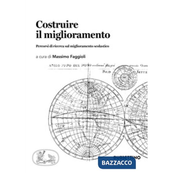 Costruire il miglioramento. Percorsi di ricerca sul miglioramento scolastico