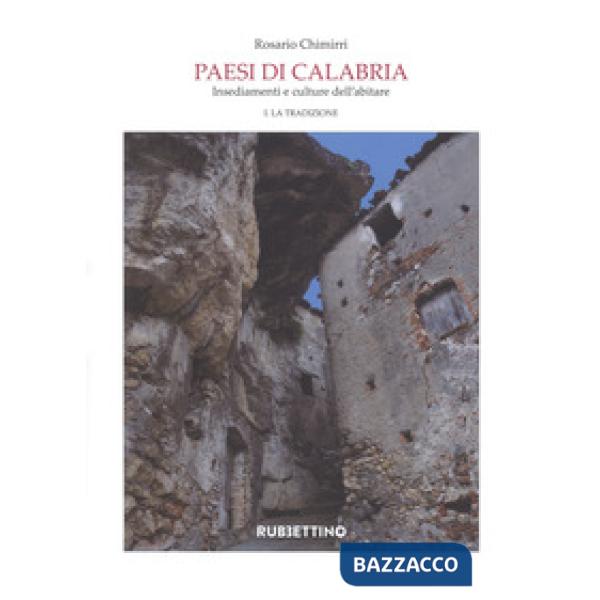 Paesi di Calabria. Insediamenti e culture dell'abitare. Vol. 1-2: La tradizione-La modernità
