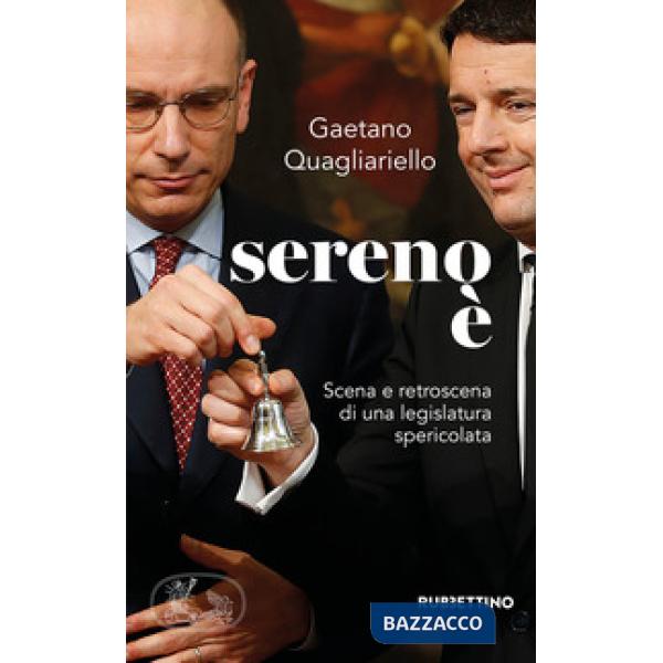 Sereno è. Scena e retroscena di una legislatura spericolata