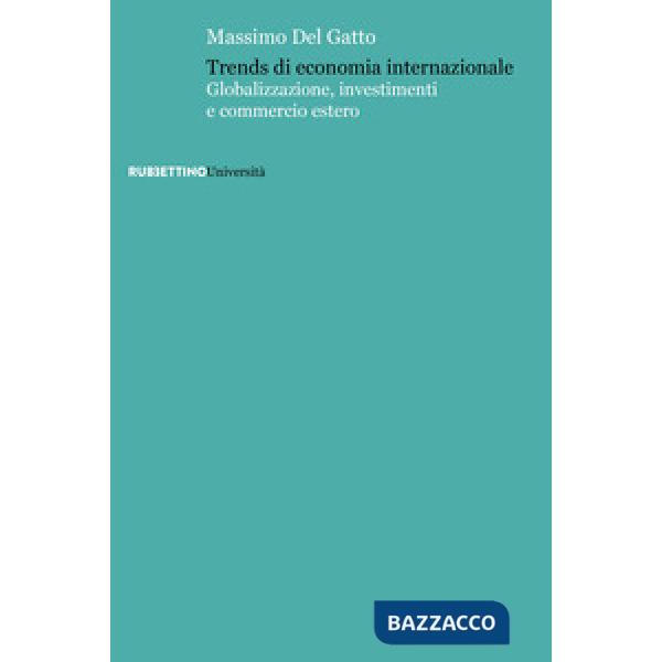 Trends di economia internazionale. Globalizzazione, investimenti e commercio estero
