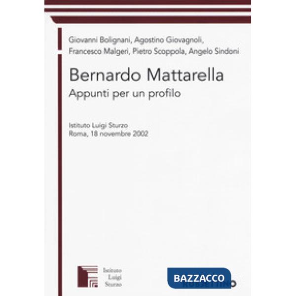 Bernardo Mattarella. Appunti per un profilo. Atti del Convegno (Roma, 18 novembr