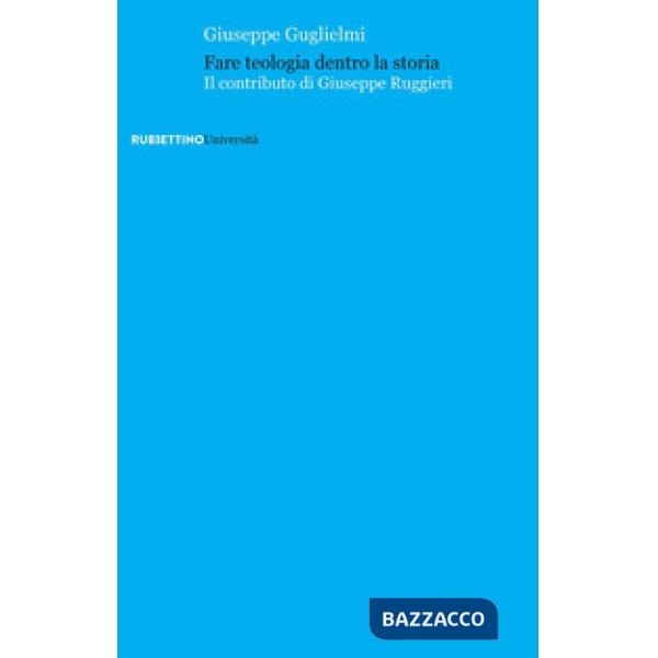 Fare teologia dentro la storia. Il contributo di Giuseppe Ruggieri