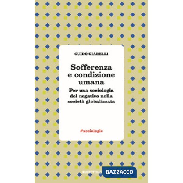 Sofferenza e condizione umana. Per una sociologia del negativo nella società glo