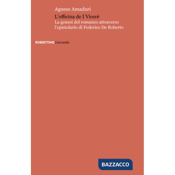 Officina de I viceré. La genesi del romanzo attraverso l'epistolario di Federico