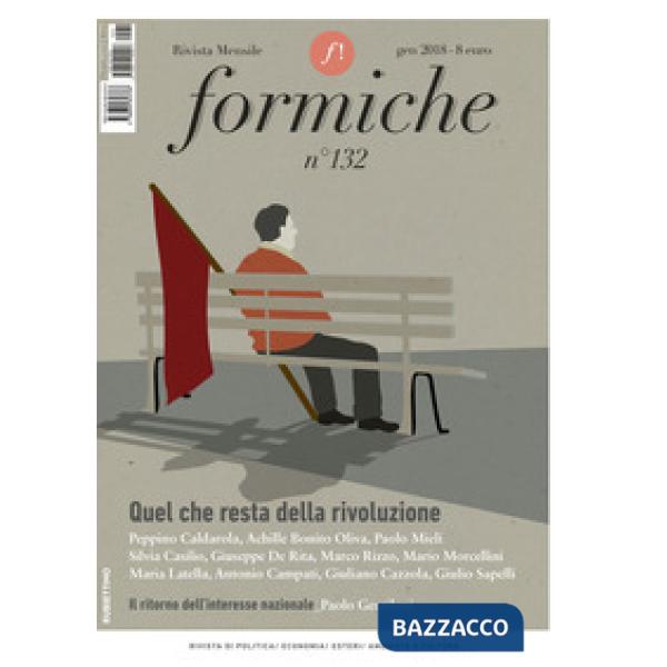 Formiche (2018). Vol. 132: Quel che resta della rivoluzione (gennaio)
