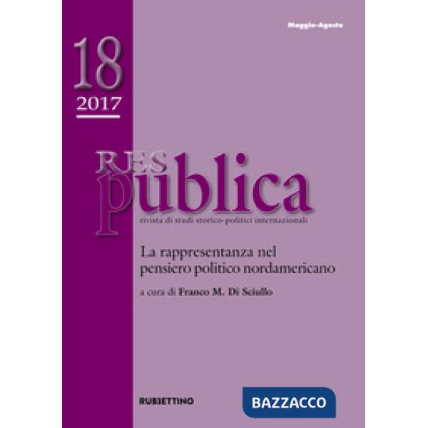 Res publica (2017). Vol. 18: La rappresentanza nel pensiero politico nordamerica