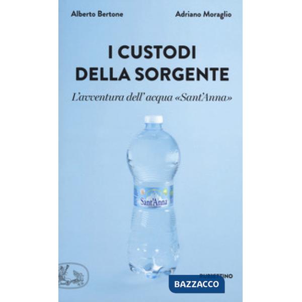 Custodi della sorgente. L'avventura dell'acqua «Sant'Anna» (I)