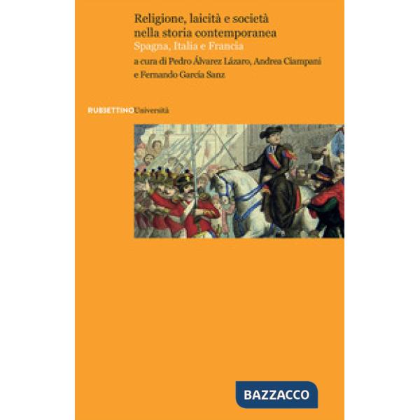 Religione, laicità e società nella storia contemporanea. Spagna, Italia e Francia