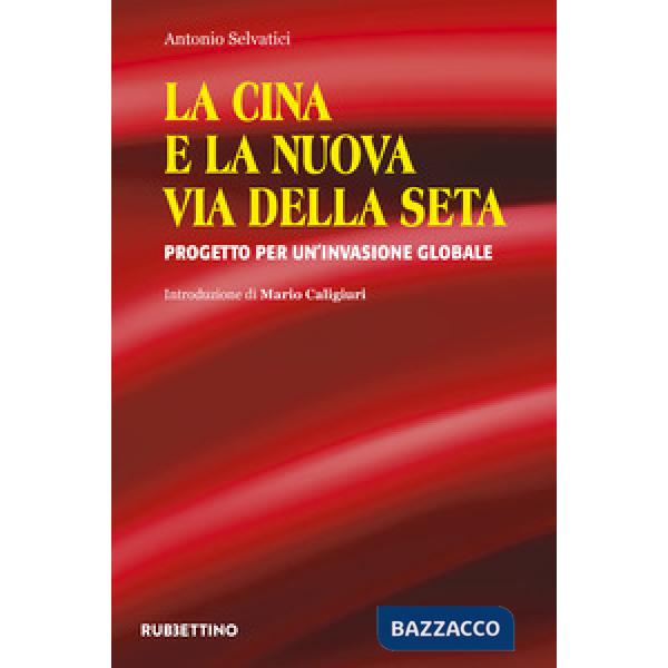 Cina e la nuova via della seta. Progetto per un'invasione globale (La)