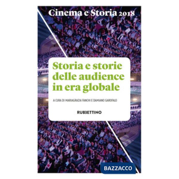 Cinema e storia (2018). Vol. 1: Storia e storie delle audience in era globale