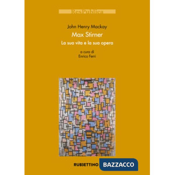 Max Stirner. La sua vita e la sua opera