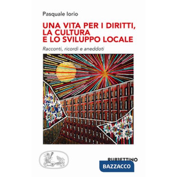 Vita per i diritti. La cultura e lo sviluppo locale (Una)