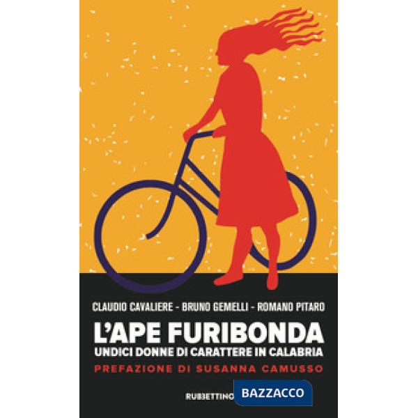Ape furibonda. Undici donne di carattere in Calabria (L')