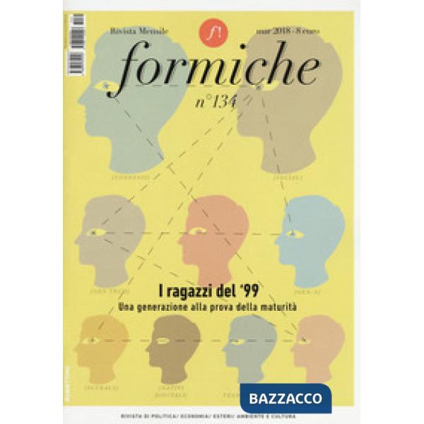 Formiche (2018). Vol. 134: I ragazzi del '99. Una generazione alla prova di matu