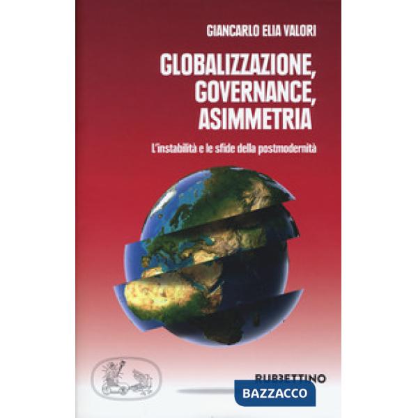 Globalizzazione asimmetrica. L'instabilità e le sfide della postmodernità