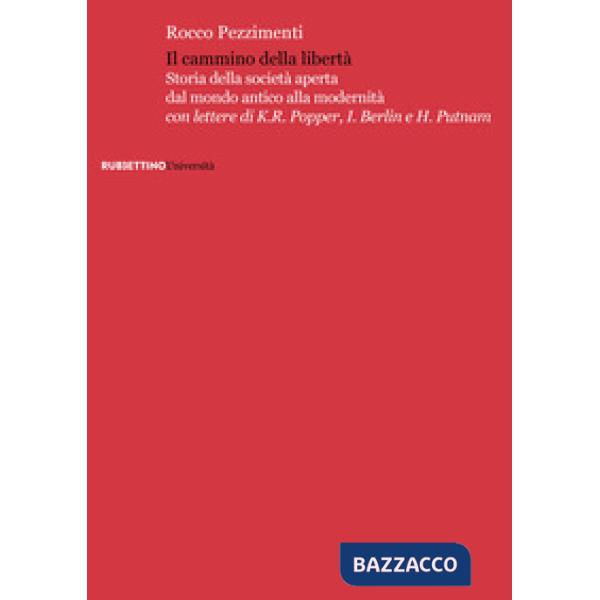 Cammino della libertà. Storia della società aperta dal mondo antico alla modernità (Il)