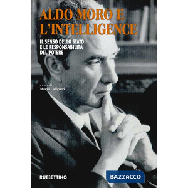 Aldo Moro e l'intelligence. Il senso dello Stato e le responsabilità del potere