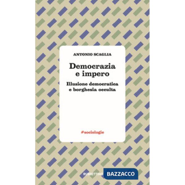 Democrazia e impero. Illusione democratica e borghesia occulta