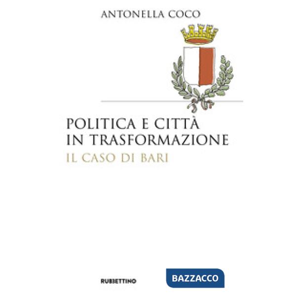 Politica e città in trasformazione. Il caso di Bari