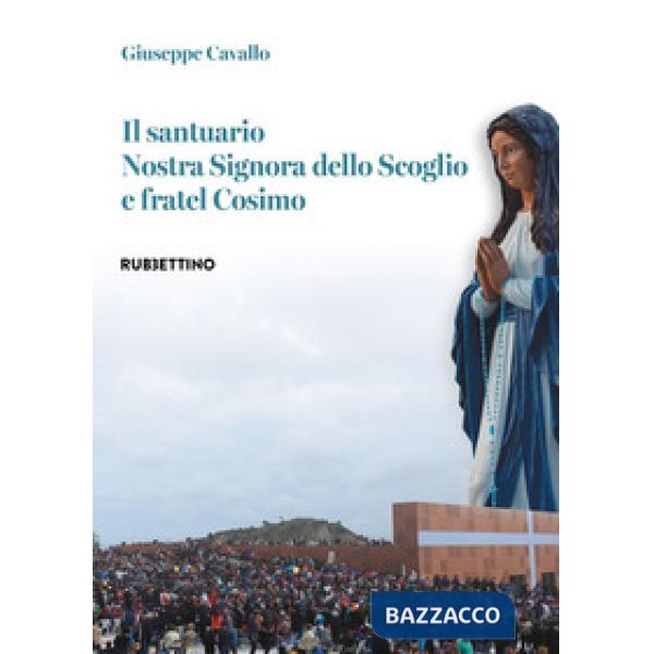 Santuario Nostra Signora dello Scoglio e fratel Cosimo (Il)