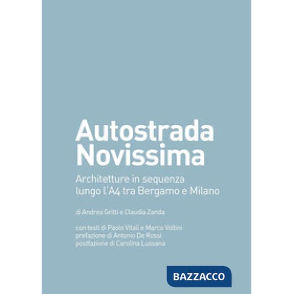 Autostrada Novissima. Architetture in sequenza lungo l'A4 tra Bergamo e Milano