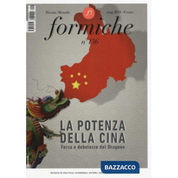 Formiche (2018). Vol. 136: La potenza della Cina. Forza e debolezze del dragone (Maggio)