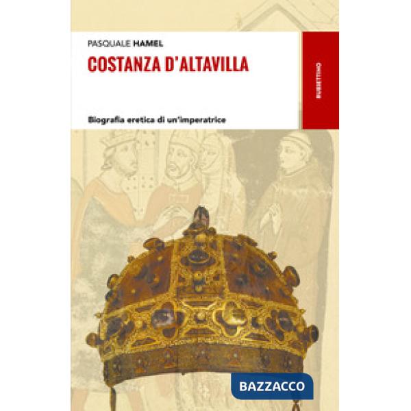 Costanza D'Altavilla. Biografia eretica di un'imperatrice