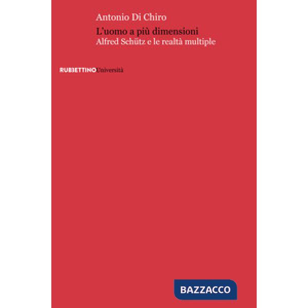Uomo a piu dimensioni. Alfred Schütz e le realtà multiple (L')