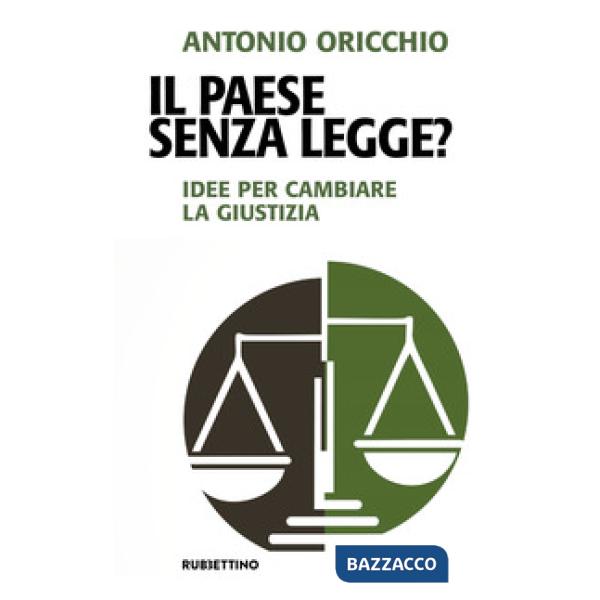 Paese senza legge? Idee per cambiare la giustizia (Il)