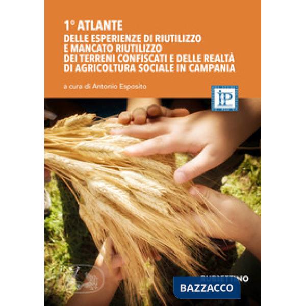 1° atlante delle esperienze di riutilizzo dei terreni confiscati e delle realtà di agricoltura sociale in Campania