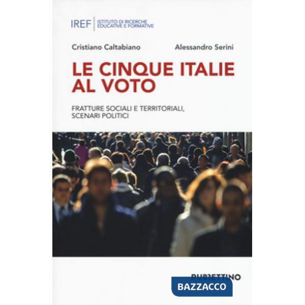 Cinque Italie al voto. Fratture sociali e territoriali, scenari politici (Le)