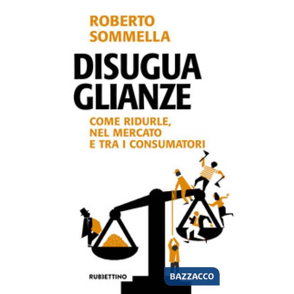 Disuguaglianze. Come ridurle, nel mercato e tra i consumatori