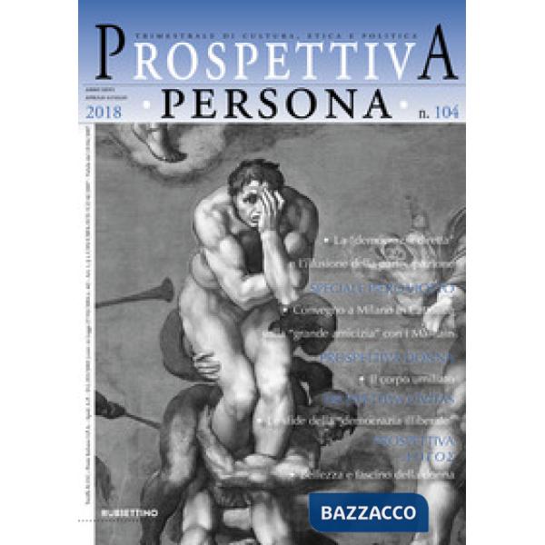 Prospettiva persona. Trimestrale di cultura, etica e politica (2018). Vol. 104: Aprile-luglio