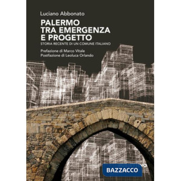 Palermo tra emergenza e progetto. Storia recente di un comune italiano