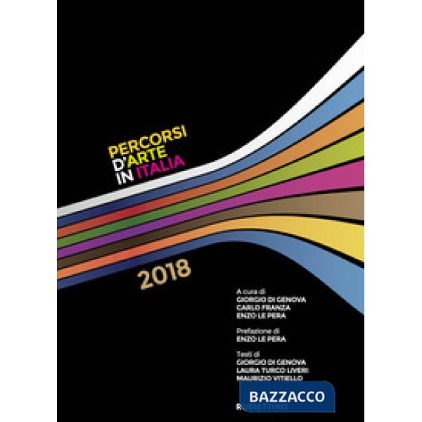 Percorsi d'arte in Italia 2018. Ediz. a colori