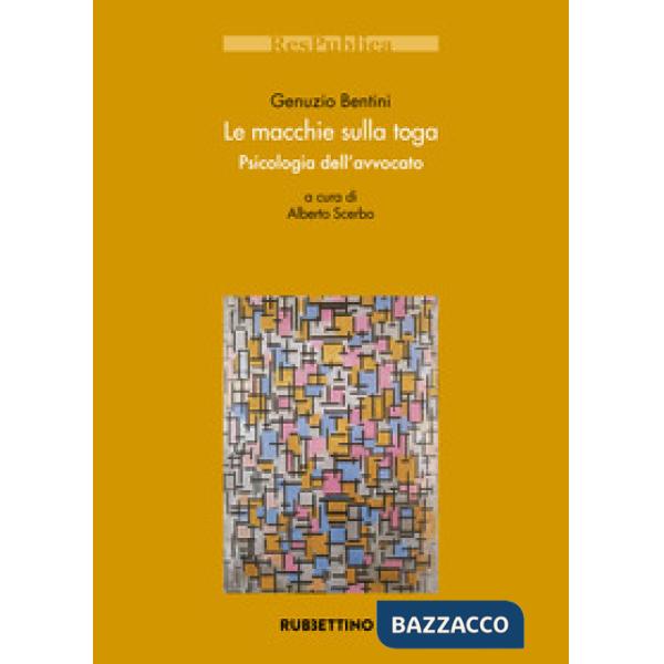 Macchie sulla toga. Psicologia dell'avvocato (Le)