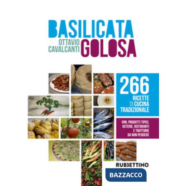 Basilicata golosa. 266 ricette di cucina tradizionale