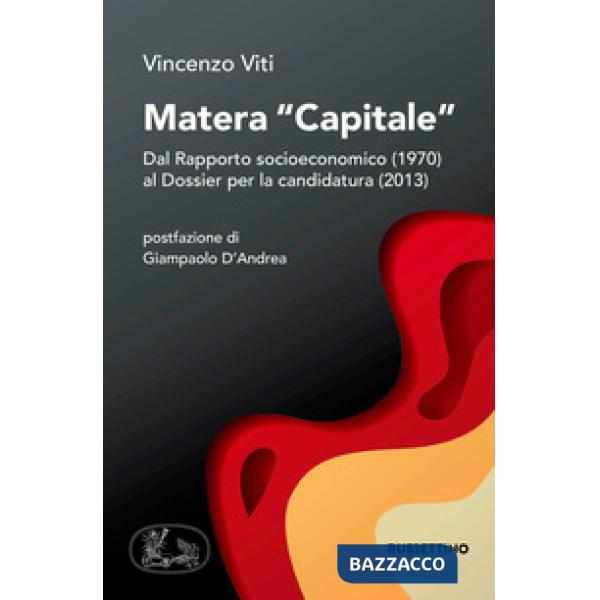 Matera «capitale». Dal Rapporto socioeconomico (1970) al Dossier per la candidat