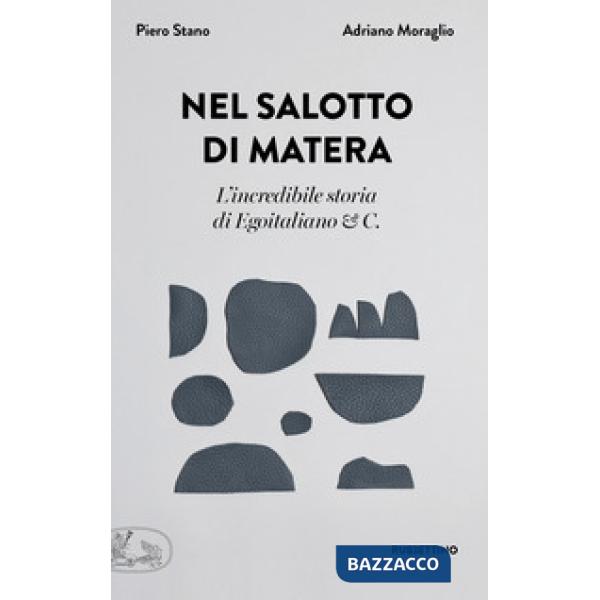 Nel salotto di Matera. L'incredibile storia di Egoitaliano & C.