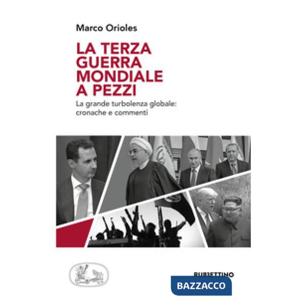 Terza guerra mondiale a pezzi. La grande turbolenza mondiale: cronache e comment