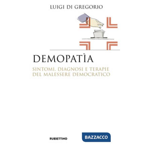 Demopatìa. Sintomi, diagnosi e terapie del malessere democratico